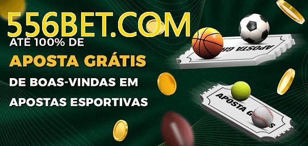 556BET.COMbet Ate 100% de Aposta Gratis